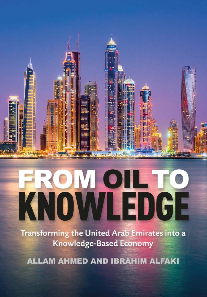 From Oil To Knowledge: Transforming the United Arab Emirates into a Knowledge-Based Economy Towards UAE Vision 2021