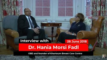 Big Interview with Dr. Hania Morsi Fadl – OBE and founder of Khartoum Breast Care Centre