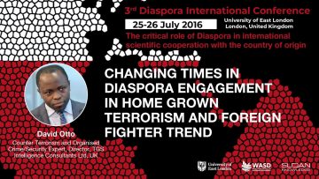 Changing times in diaspora engagement in home grown terrorism and foreign fighter trend – David Otto